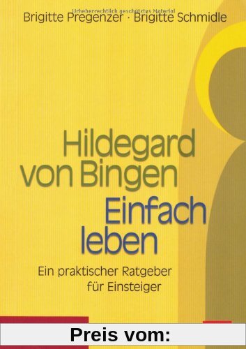Hildegard von Bingen. Einfach Leben: Ein praktischer Ratgeber für Einsteiger